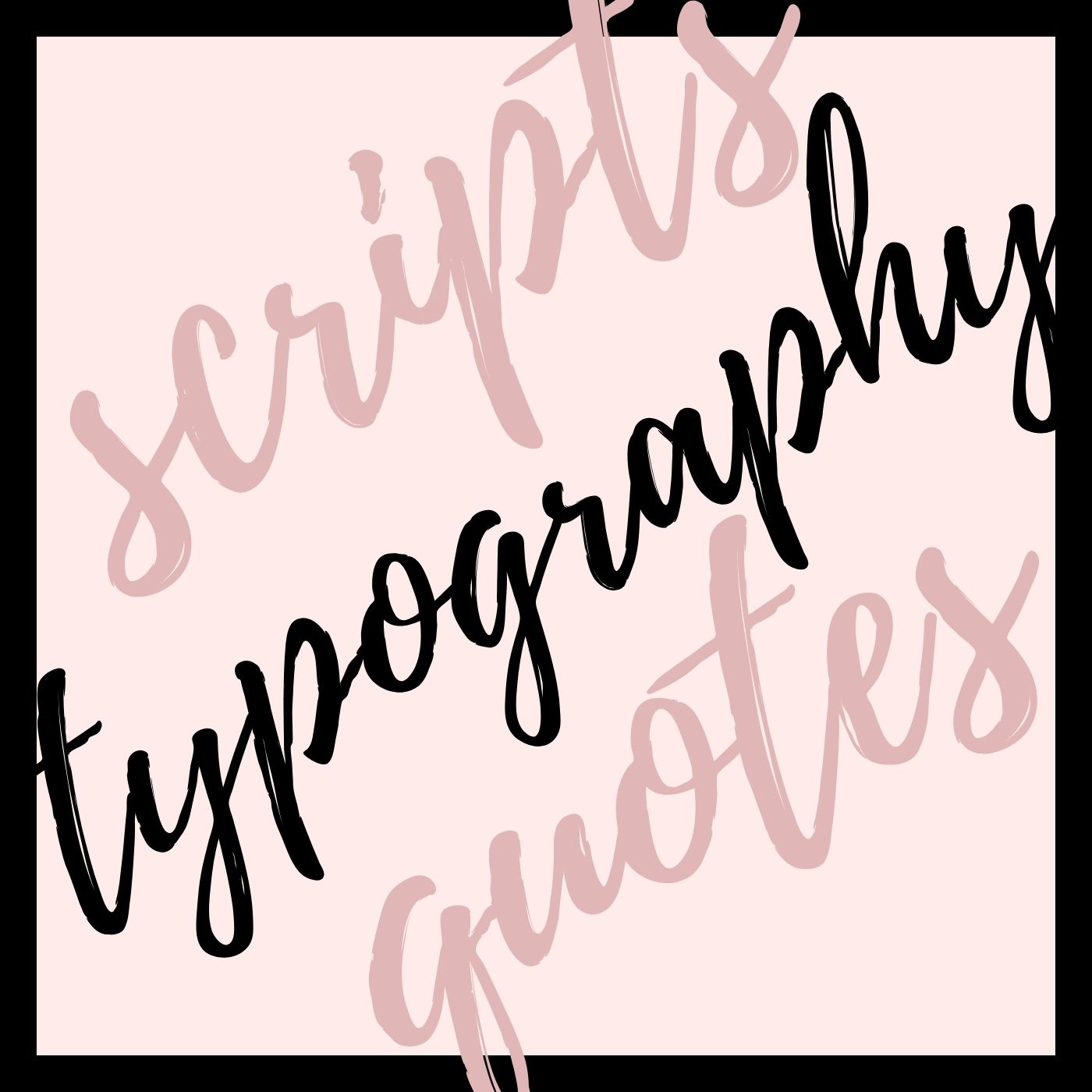 Scripts & Quotes (Typography)