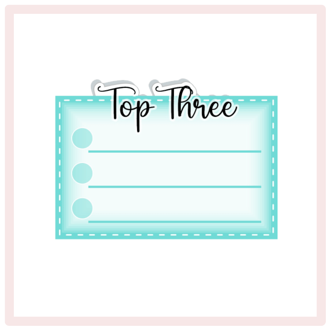 Top Three Checklist – PlannerChickDesigns